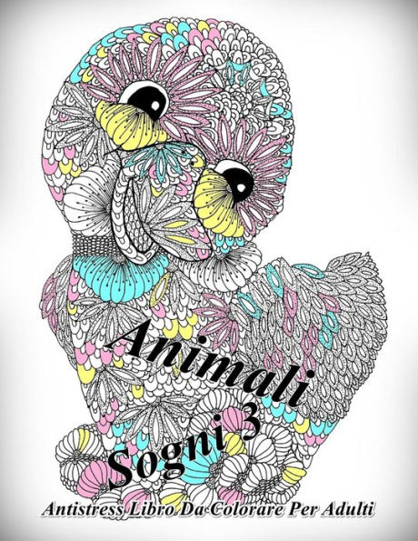 Animali Sogni 3: Antistress Libro Da Colorare Per Adulti