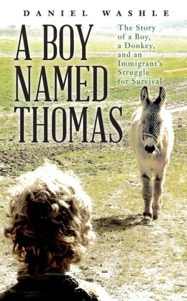 A Boy Named Thomas: The Story of a Boy, a Donkey, and an Immigrant's Struggle for Survival