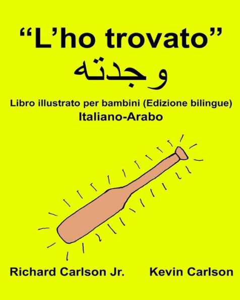 "L'ho trovato": Libro illustrato per bambini Italiano-Arabo (Edizione bilingue)