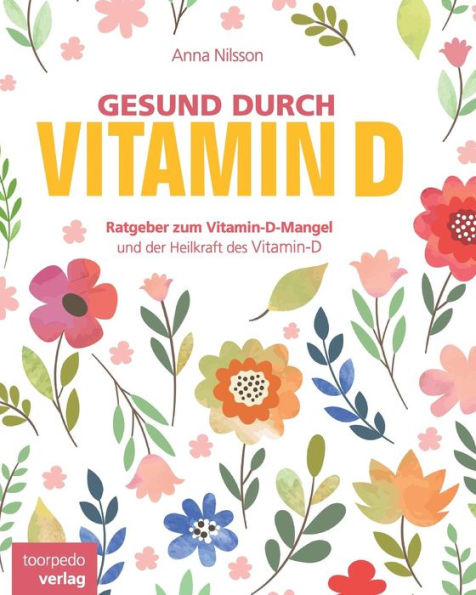 Gesund durch Vitamin-D: Der Vitamin-D Ratgeber