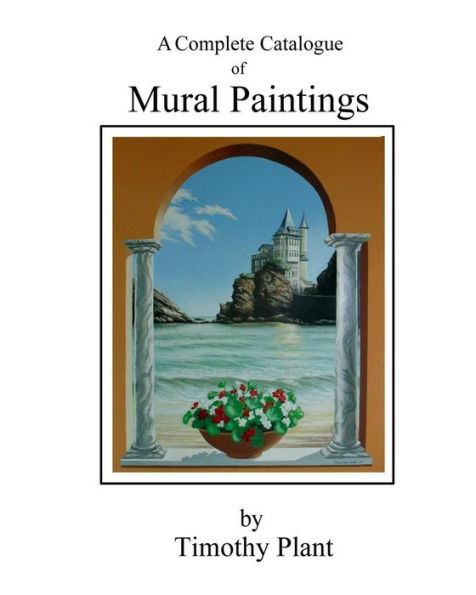 Mural Paintings by Timothy Plant: A Complete illustrated Catalogue