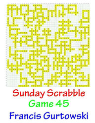 Title: Sunday Scrabble Game 45, Author: Francis Gurtowski