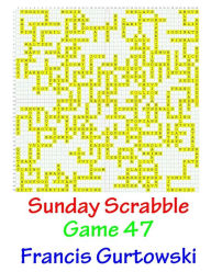 Title: Sunday Scrabble Game 47, Author: Francis Gurtowski