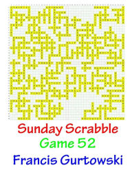 Title: Sunday Scrabble Game 52, Author: Francis Gurtowski