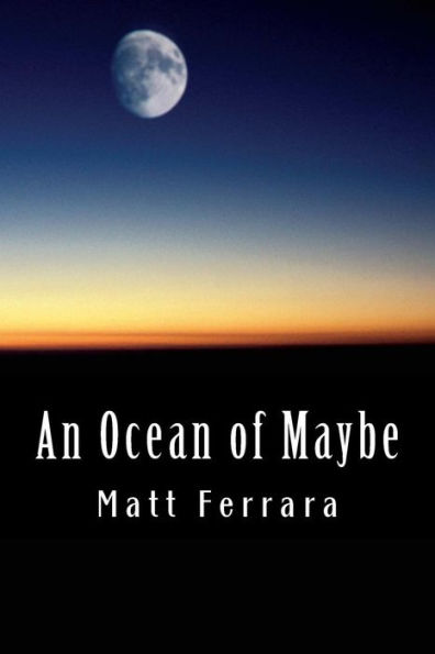 An Ocean of Maybe