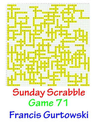 Title: Sunday Scrabble Game 71, Author: Francis Gurtowski