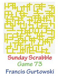 Title: Sunday Scrabble Game 73, Author: Francis Gurtowski