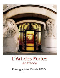 Title: L'Art des Portes en France, Author: Claude Abron