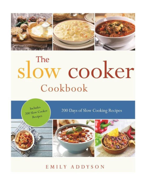 Slow Cooker: 200 Days of Slow Cooking Recipes