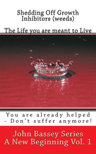 Shedding Off Growth Inhibitors (weeds) - The Life I am meant to Live: You are already helped - Don't suffer anymore!