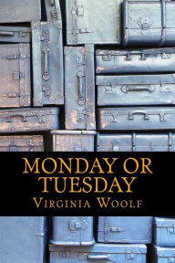 Title: Monday or Tuesday, Author: Virginia Woolf