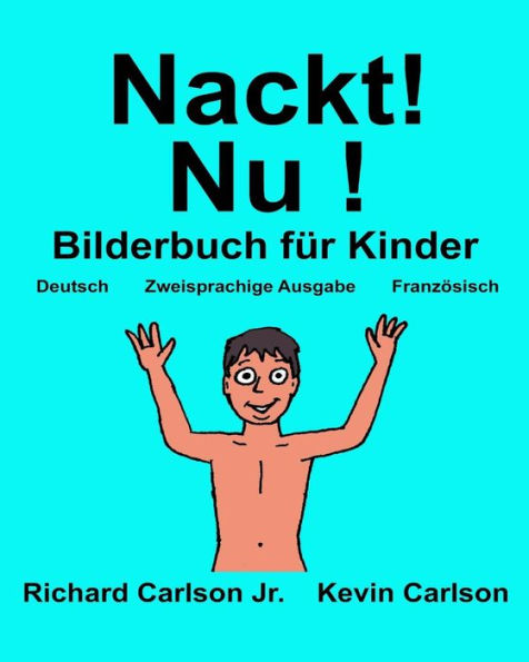 Nackt! Nu !: Ein Bilderbuch für Kinder Deutsch-Französisch (Zweisprachige Ausgabe) (www.rich.center)