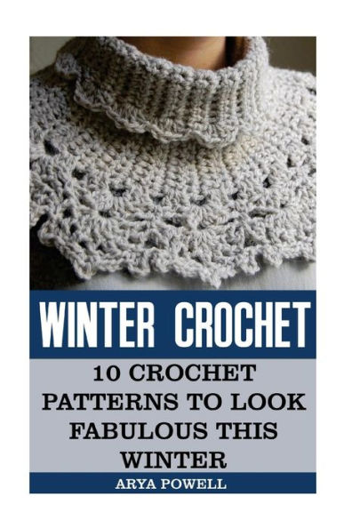 Winter Crochet: 10 Crochet Patterns To Look Fabulous This Winter