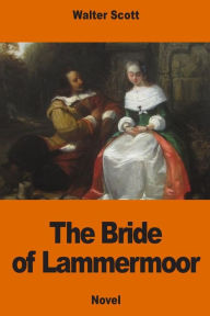 Title: The Bride of Lammermoor, Author: Walter Scott