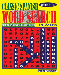 Title: CLASSIC SPANISH Word Search Puzzles. Vol. 4, Author: A M Kasamba
