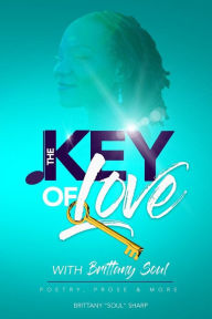 Title: The Key of Love with Brittany Soul: Is Love by any other name, still Love?, Author: Brittany 