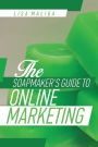 The Soapmaker's Guide to Online Marketing