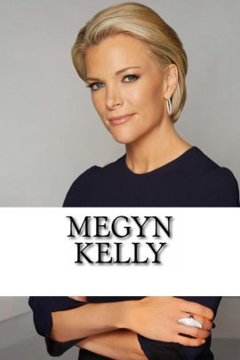 Megyn Kelly: A Biography by Ester Kirkland, Paperback | Barnes & Noble®