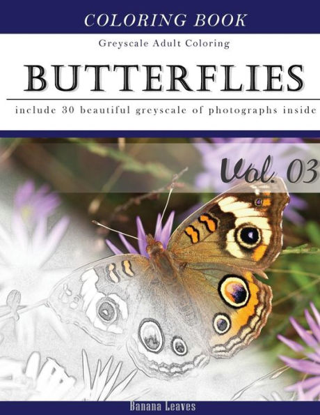 Butterflies and Flowers: Gray Scale Photo Adult Coloring Book, Mind Relaxation Stress Relief Coloring Book Vol3: Series of coloring book for adults and grown up, 8.5" x 11" (21.59 x 27.94 cm)