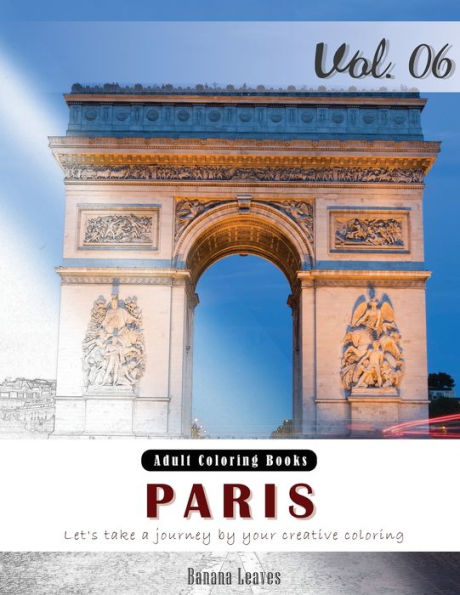 Paris: Romantic Place Grey Scale Photo Adult Coloring Book, Mind Relaxation Stress Relief Coloring Book Vol6.: Series of coloring book for adults, grown up, and kids 8.5" x 11" (21.59 x 27.94 cm)
