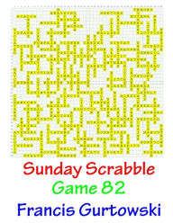 Title: Sunday Scrabble Game 82, Author: Francis Gurtowski