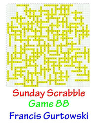 Title: Sunday Scrabble Game 88, Author: Francis Gurtowski