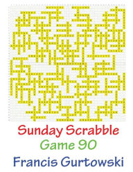 Title: Sunday Scrabble Game 90, Author: Francis Gurtowski
