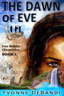 The Dawn of Eve: The Chronicles of Eve Wilder - Book I