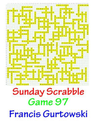 Title: Sunday Scrabble Game 97, Author: Francis Gurtowski