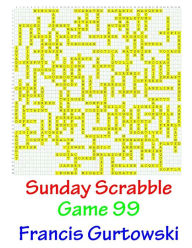 Title: Sunday Scrabble Game 99, Author: Francis Gurtowski