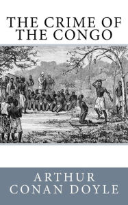 Title: The Crime of the Congo, Author: Arthur Conan Doyle