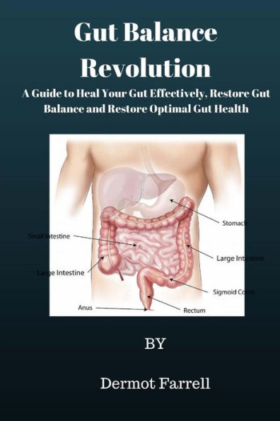 Gut Balance Revolution: A Guide to Heal Your Gut Effectively, Restore Gut Balance and Restore Optimal Gut Health