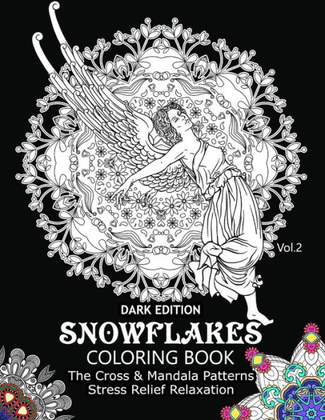 Snowflake Coloring Book Dark Edition Vol.2: The Cross & Mandala Patterns Stress Relief Relaxation