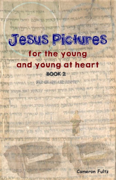 Jesus Pictures: Book 2: For the young and young at heart