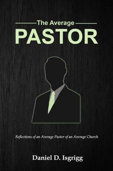 The Average Pastor: Reflections of an average pastor of an average church