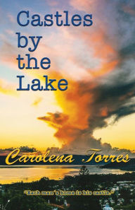Title: Castles By The Lake: Each man's home is his castle, Author: Carolena Torres