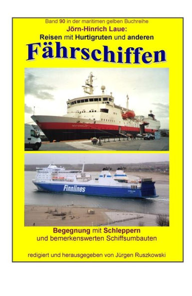 Reisen mit Hurtigruten und anderen Faehrschiffen - Begegnung mit Schiffsumbauten: Band 90 in der maritimen gelben Buchreihe bei Juergen Ruszkowski