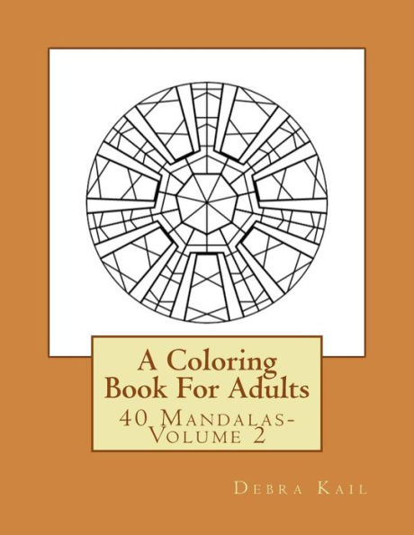 A Coloring Book For Adults: 40 Mandalas-Volume 2