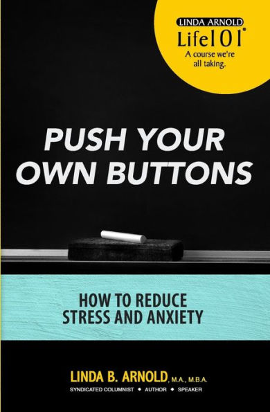 Push Your Own Buttons: Reducing Stress and Anxiety