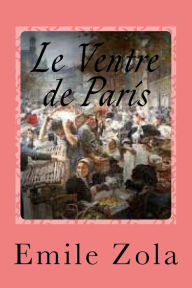 Title: Le ventre de Paris, Author: Emile Zola
