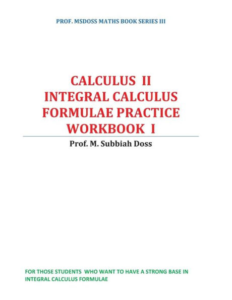 Integral Calculus Formulae Practice Workbook: Calculus II