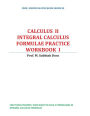 Integral Calculus Formulae Practice Workbook: Calculus II