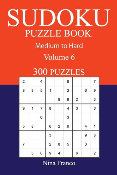 300 Medium to Hard Sudoku Puzzle Book: Volume