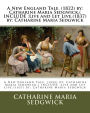 A New England Tale. (1822) by: Catharine Maria Sedgwick.( INCLUDE: Live and Let Live.(1837) by: Catharine Maria Sedgwick