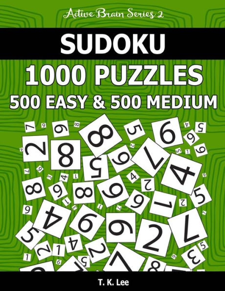 Sudoku 1,000 Puzzles, 500 Easy and 500 Medium: Keep Your Brain Active For Hours With This Sudoku Puzzle Book