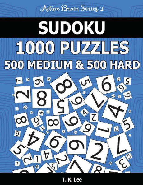 Sudoku 1,000 Puzzles, 500 Medium and 500 Hard: Keep Your Brain Active For Hours With This Sudoku Puzzle Book