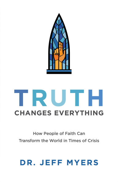 Truth Changes Everything: How People of Faith Can Transform the World Times Crisis