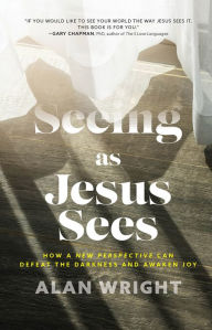 Ebook for iphone free download Seeing as Jesus Sees: How a New Perspective Can Defeat the Darkness and Awaken Joy 9781540900562