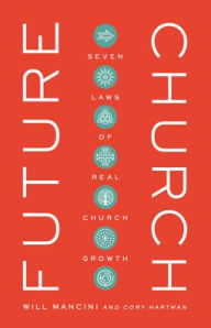 Title: Future Church: Seven Laws of Real Church Growth, Author: Will Mancini