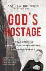 God's Hostage: A True Story of Persecution, Imprisonment, and Perseverance